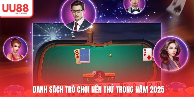 Danh sách trò chơi nên thử trong năm 2025