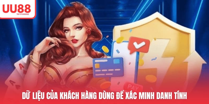Dữ liệu của khách hàng dùng để xác minh danh tính