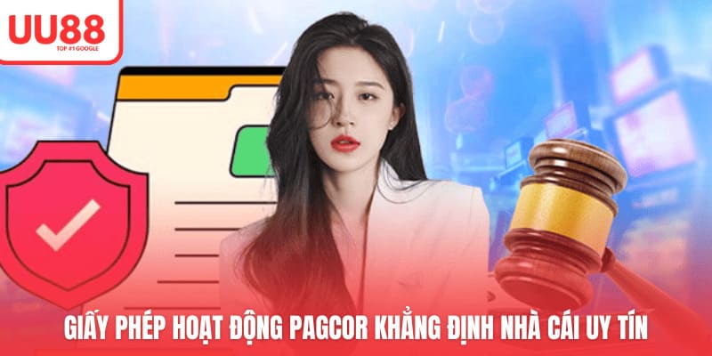 Giấy phép hoạt động PAGCOR khẳng định nhà cái uy tín