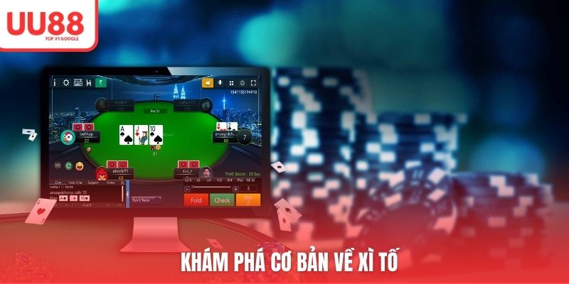 Khám phá cơ bản về xì tố