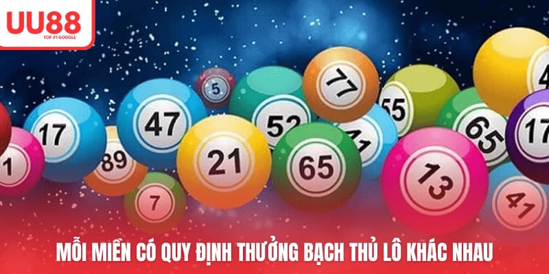 Mỗi miền có quy định thưởng bạch thủ lô khác nhau