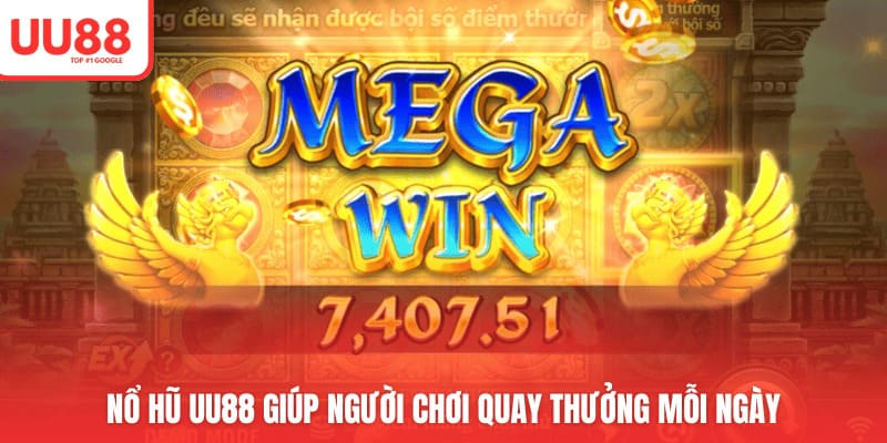 Nổ hũ UU88 giúp người chơi quay thưởng mỗi ngày