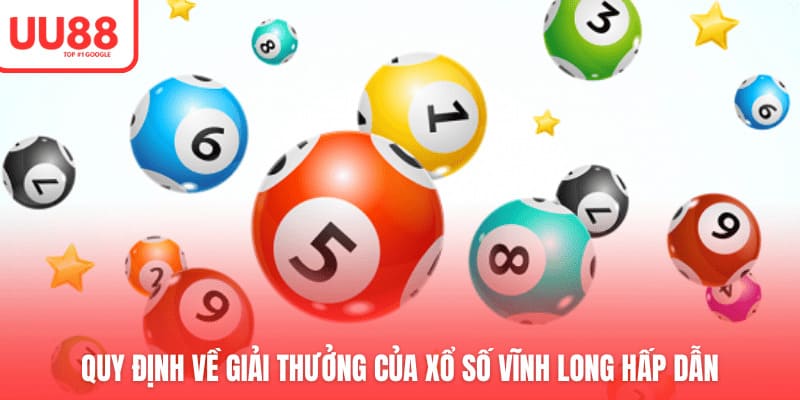 Quy định về giải thưởng của xổ số Vĩnh Long hấp dẫn