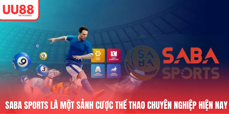 SABA Sports là một sảnh cược thể thao chuyên nghiệp hiện nay