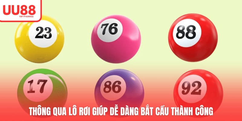 Thông qua lô rơi giúp dễ dàng bắt cầu thành công