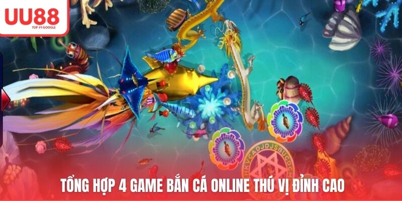 Tổng hợp 4 game bắn cá online thú vị đỉnh cao