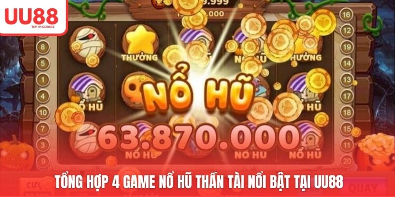 Tổng hợp 4 game nổ hũ thần tài nổi bật tại UU88