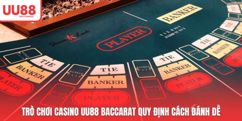 Trò chơi casino UU88 Baccarat quy định cách đánh dễ