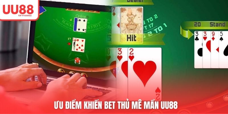 Ưu điểm khiến bet thủ mê mẩn UU88